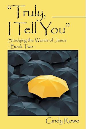 "Truly, I Tell You": Studying the Words of Jesus- Book Two