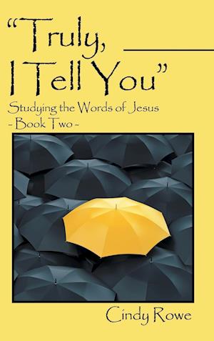 "Truly, I Tell You": Studying the Words of Jesus- Book Two