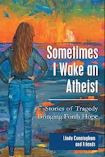 Sometimes I Wake an Atheist