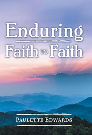 Enduring Faith to Faith