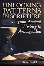 Unlocking Patterns in Scripture from Ancient History to Armageddon