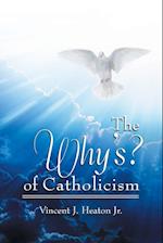 The Why's? of Catholicism 