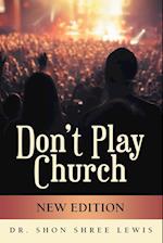 Don't Play Church