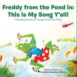 Freddy from the Pond In: This Is My Song Y'All!