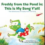 Freddy from the Pond In: This Is My Song Y'All!