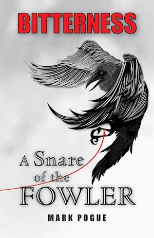 Bitterness: A Snare of the Fowler