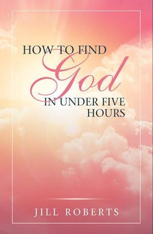 How to Find God in Under Five Hours