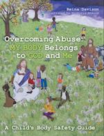 Overcoming Abuse: My Body Belongs to God and Me