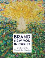 Brand New You in Christ: Art & Words 