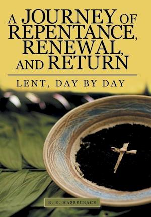 A Journey of Repentance, Renewal, and Return: Lent, Day by Day