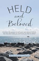 Held and Beloved: Discover the Passion to Tell Your Own Story of Jesus, the One Who Holds You and Loves You Like No Other! 