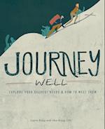 Journey Well: Explore Your Deepest Needs & How to Meet Them 