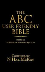 The Abc User Friendly Bible: Books in Alphabetical Order Kjv Text 