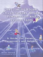 Overcoming Abuse: Child Sexual Abuse Prevention and Protection