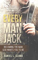 Every Man Jack: Becoming the Man God Wants You to Be 