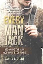 Every Man Jack: Becoming the Man God Wants You to Be 