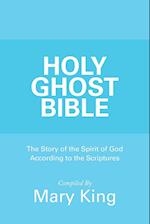 Holy Ghost Bible: The Story of the Spirit of God According to the Scriptures 