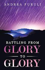 Battling from Glory to Glory 