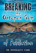 Breaking the Octopus Grip of Addiction 