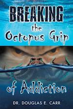 Breaking the Octopus Grip of Addiction