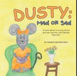 Dusty: Mad or Sad