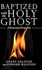 Baptized with the Holy Ghost: A Pentecostal Perspective 