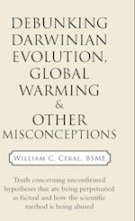 Debunking Darwinian Evolution, Global Warming & Other Misconceptions 