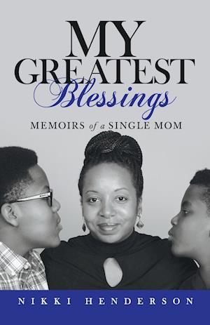 My Greatest Blessings: Memoirs of a Single Mom