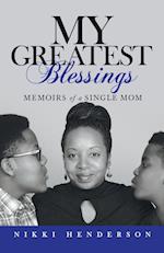 My Greatest Blessings: Memoirs of a Single Mom 