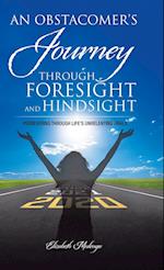 An Obstacomer's Journey Through Foresight and Hindsight: Persevering Through Life's Unrelenting Trials 