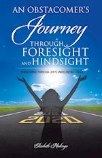 An Obstacomer's Journey Through Foresight and Hindsight: Persevering Through Life's Unrelenting Trials 