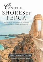 On the Shores of Perga: How John Mark's Departure from the First Pauline Missionary Journey Changed the Gentile World 