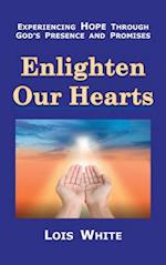 Enlighten Our  Hearts
