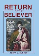 Return of the Believer: Studies in the Prayer of Jesus from the Gospel of John 