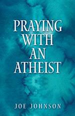 Praying With An Atheist 
