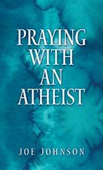 Praying With An Atheist 