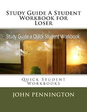 Study Guide a Student Workbook for Loser