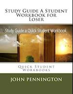 Study Guide a Student Workbook for Loser