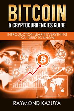 Bitcoin & Cryptocurrencies Guide: Introduction Learn Everything You Need To Know