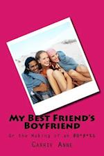 My Best Friend's Boyfriend: Or the Making of an #@*#*%& 