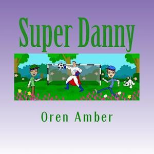 Super Danny: Three Colorful and Educational Adventures in One Exciting Volume.