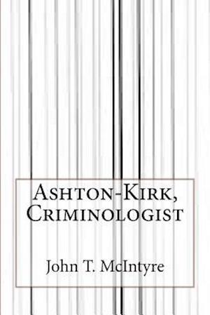 Ashton-Kirk, Criminologist