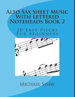 Alto Sax Sheet Music With Lettered Noteheads Book 2: 20 Easy Pieces For Beginners 