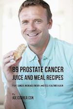 89 Prostate Cancer Juice and Meal Recipes