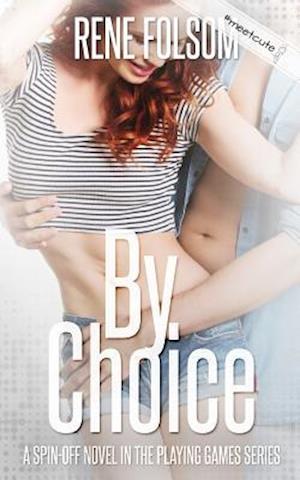 By Choice (a Playing Games Spin-Off Novel)