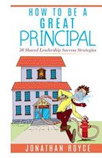 How to Be a Great Principal
