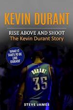 Kevin Durant: Rise Above And Shoot, The Kevin Durant Story 