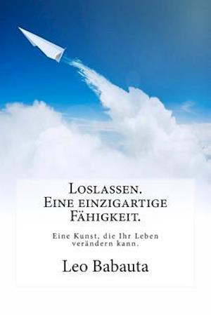 Loslassen. Eine Einzigartige Fähigkeit.