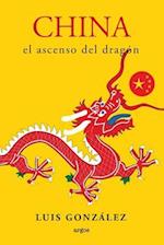 China. El Ascenso del Dragon
