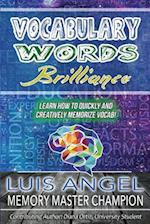Vocabulary Words Brilliance: Learn How To Quickly and Creatively Memorize Vocab 